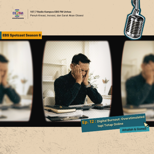S6. Ep. 12 – Digital Burnout: Overstimulated tapi Tetap Online